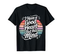 I Have A Good Heart But This Mind Pensées chaotiques T-Shirt