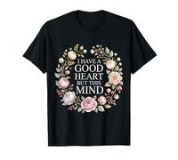 I Have A Good Heart But This Mind Pensées chaotiques - T-Shirt