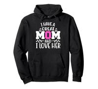 I Have a Great Mom I Love Her Cute Mothers Day for Mother Sweat à Capuche