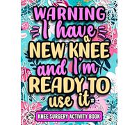 I Have a New Knee and I'm Ready to Use It, Funny Knee Recovery Activity Book For Women: Cute Post Surgery Gift For Patients & Friends Recovering From Knee Surgery ( With Mixed Puzzles & Games )