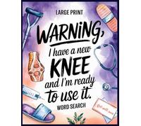 I Have a New Knee and I'm Ready to Use It Word Search: Knee Surgery Recovery Made Fun: 100 Inspirational Puzzles & Trivia, Thoughtful Gifts for Men and Women on Their Recovering Journey