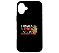 I Have A PhD Funny Tomatology Cultiver des tomates Producteur de tomates Coque pour iPhone 16 Plus
