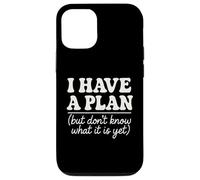 I Have a Plan But Don't Know What It is Yet Humour Hommes Femmes Coque pour iPhone 12/12 Pro