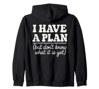 I Have a Plan But Don't Know What It is Yet Humour Hommes Femmes Sweat à Capuche