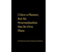I Have a Planner, But My Procrastination Has Its Own Plans: A Simple Journal for Notes and Writing