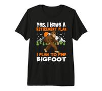 I Have A Retirement Plan I Plan to Find Bigfoot Sasquatch T-Shirt Haut de Gamme