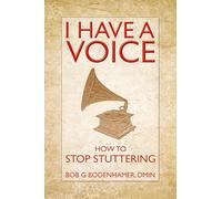 I Have a Voice: How To Stop Stuttering