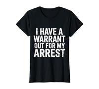 I Have A Warrant Out for My Arrest Blague - T-Shirt Graphique avec Valeur
