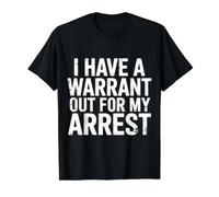 I Have A Warrant Out for My Arrest Blague - T-Shirt Graphique avec Valeur