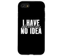 I Have Absolument No Idea Distrait Absent Minded Oblivious Coque pour iPhone SE (2020) / 7/8