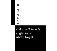I have ADHD - and this notebook might know what I forgot: Blank Notebook for chaotic minds, random thougts, and brilliant distractions - the Perfect ADHD gift
