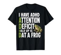 I Have ADHD Attention Deficit Hold Up is Dat A Frog T-Shirt