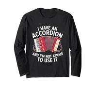 I Have an Accordéon and I'm Not Afraid to Use It Funny Manche Longue