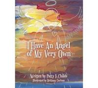 I Have an Angel of My Very Own by Patty F Childs Patty F Childs (Auteur)