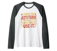 I Have an Attitude and I Know How to Use It - Manche Raglan