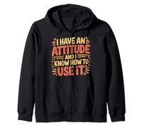 I Have an Attitude and I Know How to Use It - Sweat à Capuche