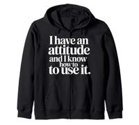 I Have an Attitude and I Know How to Use It - Sweat à Capuche