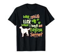 I Have an English Setter Dog Lucky Shamrock St Patricks Day T-Shirt