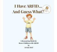 I Have ARFID.. And Guess What?: A Reassuring Book for Brave Children with ARFID