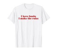 I Have Boobs I Make The Rules Y2k Aesthetic Iconic Slogan T-Shirt