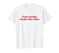 I Have Boobs I Make The Rules Y2k Aesthetic Iconic Slogan T-Shirt
