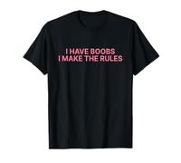 I Have Boobs I Make The Rules Y2k Aesthetic Iconic Slogan T-Shirt