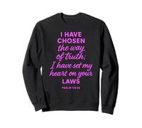 I Have Chosen The Way of Truth Psaume 119:30 Christian Faith Sweatshirt
