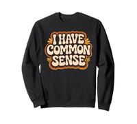 I Have Common Sense Sagesse du penseur logique Sweatshirt
