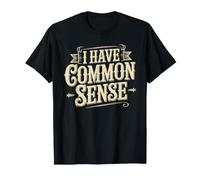 I Have Common Sense Sagesse du penseur logique - T-Shirt