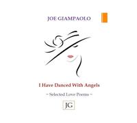I Have Danced With Angels: Selected Love Poems