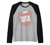 I Have Disappointed Those in My Life I Love Most |- Manche Raglan