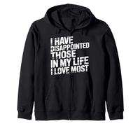 I Have Disappointed Those in My Life I Love Most - Sweat à Capuche