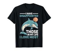 I Have Disappointed Those in My Life I Love Most - T-Shirt