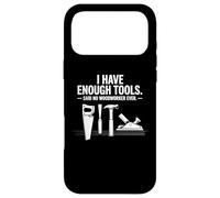 I Have Enough Outils électriques Travail du Bois Artisanat du Bois Coque pour iPhone 17 Pro Max