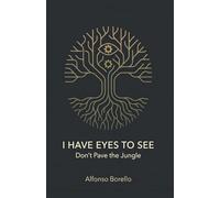 I Have Eyes to See: Don't Pave the Jungle