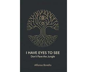 I Have Eyes to See: Don't Pave the Jungle