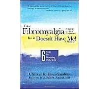 I Have Fibromyalgia / Chronic Fatigue Syndrome, But It Doesn't Have Me! A Memoir