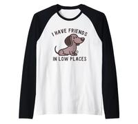 I Have Friends Low Places Manche Raglan