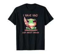 « I Have Had Just About Enough Frog Knife Bold Statement » T-Shirt