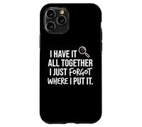 I Have It All Together I Just Forgot Where I Put It Mom Coque pour iPhone 11 Pro