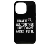 I Have It All Together I Just Forgot Where I Put It Mom Coque pour iPhone 13 Pro