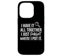 I Have It All Together I Just Forgot Where I Put It Mom Coque pour iPhone 14 Pro