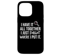 I Have It All Together I Just Forgot Where I Put It Mom Coque pour iPhone 14 Pro Max