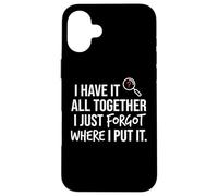 I Have It All Together I Just Forgot Where I Put It Mom Coque pour iPhone 16 Plus