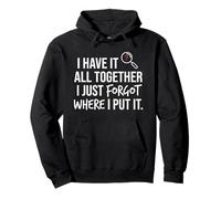 I Have It All Together I Just Forgot Where I Put It Mom Sweat à Capuche