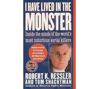 I Have Lived in the Monster: Inside the Minds of the World's Most Notorious Serial Killers