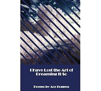 I Have Lost The Art Of Dreaming It So