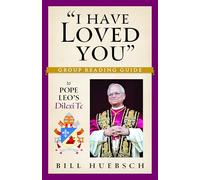 I Have Loved You: Group Reading Guide to Pope Leo's Dilexi te