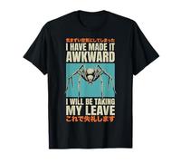 I Have Made It Awkward I Will Be Taking My Leave T-Shirt