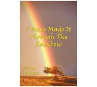 I Have Made It Through The Rainbow